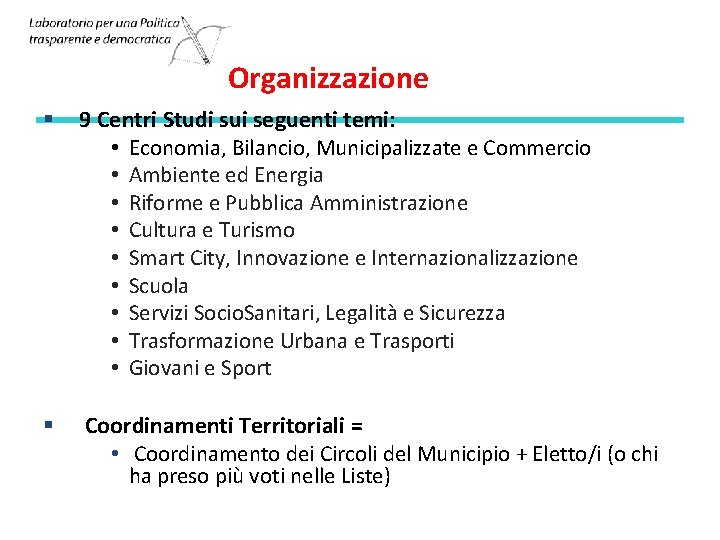 Organizzazione § 9 Centri Studi sui seguenti temi: • Economia, Bilancio, Municipalizzate e Commercio