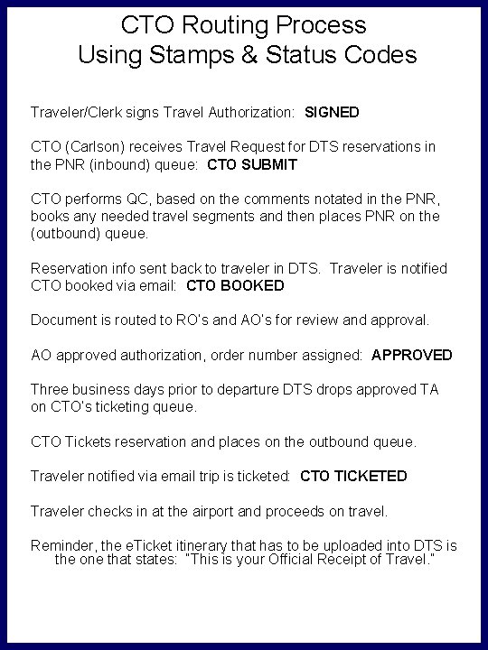 CTO Routing Process Using Stamps & Status Codes Traveler/Clerk signs Travel Authorization: SIGNED CTO