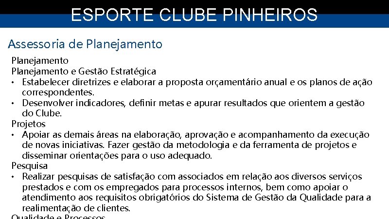 ESPORTE CLUBE PINHEIROS Assessoria de Planejamento e Gestão Estratégica • Estabelecer diretrizes e elaborar