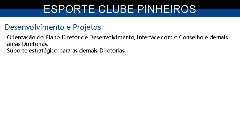 ESPORTE CLUBE PINHEIROS Desenvolvimento e Projetos Orientação do Plano Diretor de Desenvolvimento, interface com