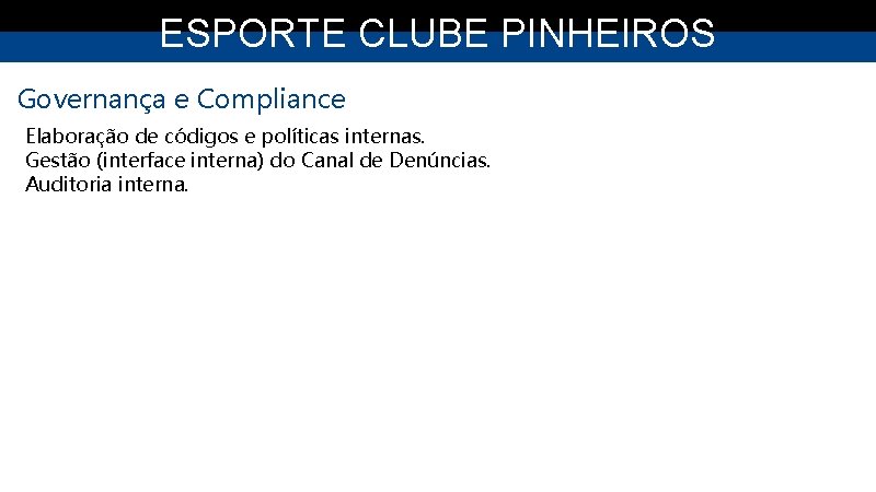 ESPORTE CLUBE PINHEIROS Governança e Compliance Elaboração de códigos e políticas internas. Gestão (interface