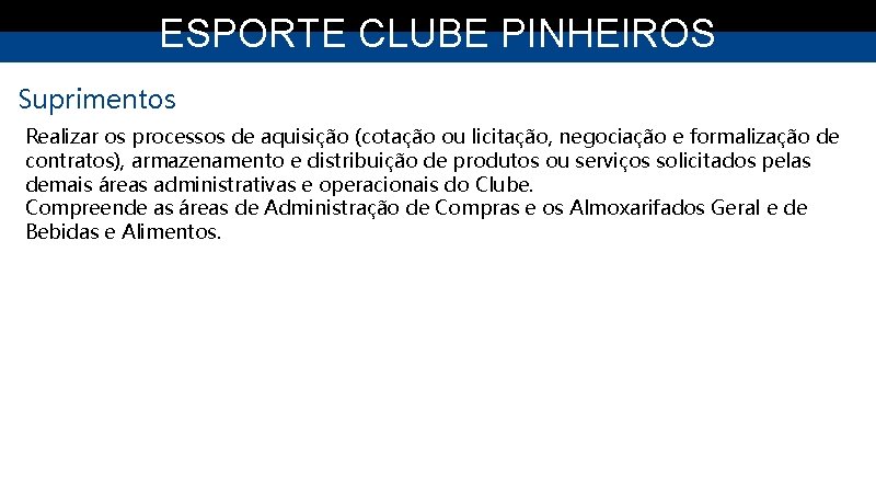 ESPORTE CLUBE PINHEIROS Suprimentos Realizar os processos de aquisição (cotação ou licitação, negociação e