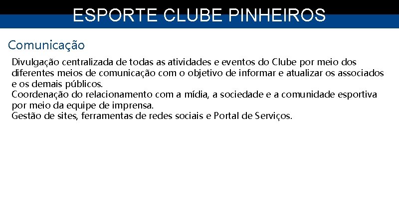 ESPORTE CLUBE PINHEIROS Comunicação Divulgação centralizada de todas as atividades e eventos do Clube