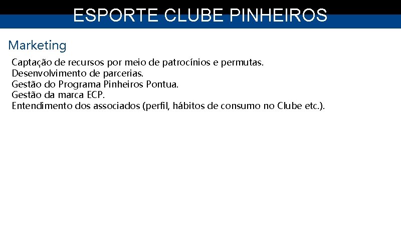 ESPORTE CLUBE PINHEIROS Marketing Captação de recursos por meio de patrocínios e permutas. Desenvolvimento