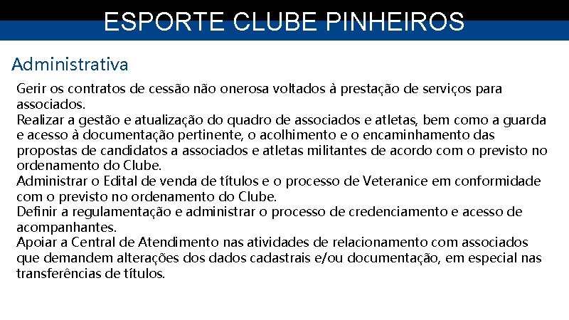 ESPORTE CLUBE PINHEIROS Administrativa Gerir os contratos de cessão não onerosa voltados à prestação