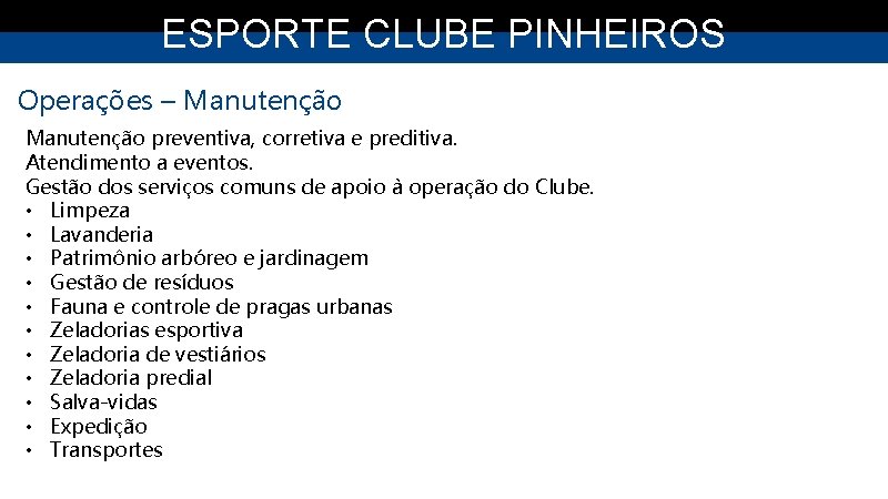 ESPORTE CLUBE PINHEIROS Operações – Manutenção preventiva, corretiva e preditiva. Atendimento a eventos. Gestão