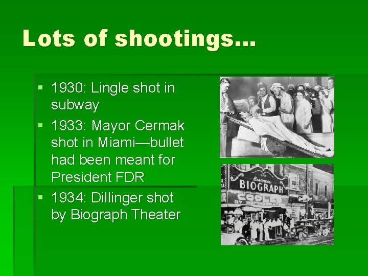 Lots of shootings… § 1930: Lingle shot in subway § 1933: Mayor Cermak shot Lots of shootings… § 1930: Lingle shot in subway § 1933: Mayor Cermak shot