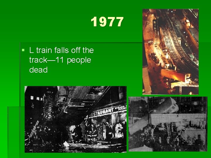 1977 § L train falls off the track— 11 people dead 1977 § L train falls off the track— 11 people dead