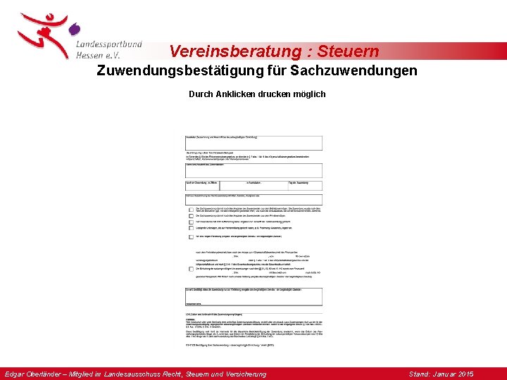 Vereinsberatung : Steuern Zuwendungsbestätigung für Sachzuwendungen Durch Anklicken drucken möglich Edgar Oberländer – Mitglied Vereinsberatung : Steuern Zuwendungsbestätigung für Sachzuwendungen Durch Anklicken drucken möglich Edgar Oberländer – Mitglied