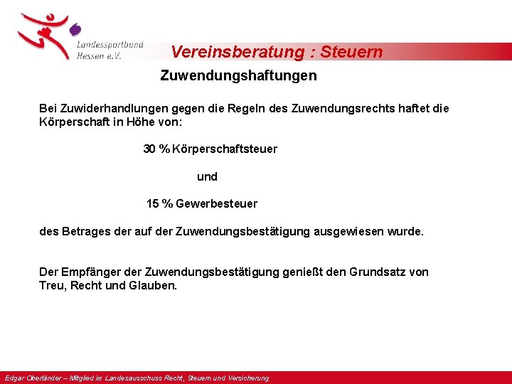 Vereinsberatung : Steuern Zuwendungshaftungen Bei Zuwiderhandlungen gegen die Regeln des Zuwendungsrechts haftet die Körperschaft Vereinsberatung : Steuern Zuwendungshaftungen Bei Zuwiderhandlungen gegen die Regeln des Zuwendungsrechts haftet die Körperschaft