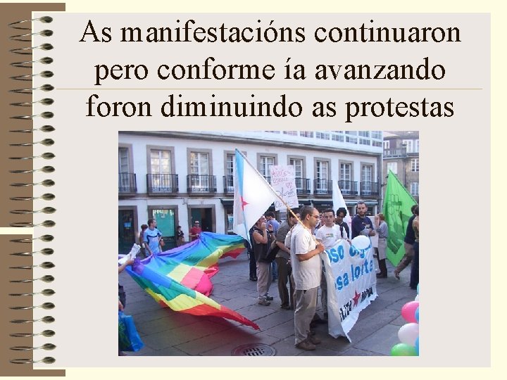 As manifestacións continuaron pero conforme ía avanzando foron diminuindo as protestas 