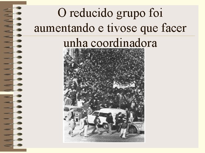 O reducido grupo foi aumentando e tivose que facer unha coordinadora 