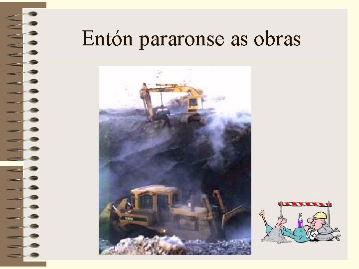 Entón pararonse as obras 