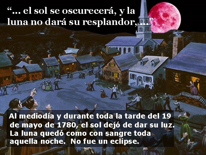 “. . . el sol se oscurecerá, y la luna no dará su resplandor,