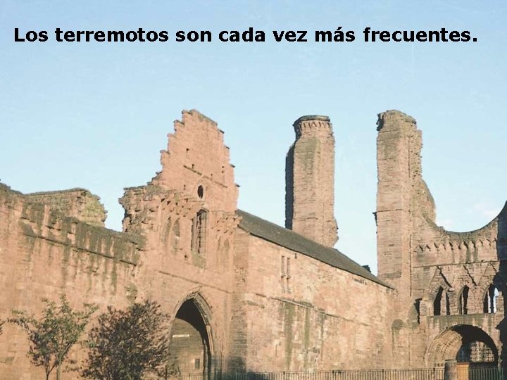 Los terremotos son cada vez más frecuentes. 