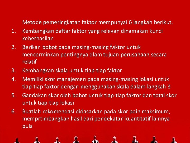 1. 2. 3. 4. 5. 6. Metode pemeringkatan faktor mempunyai 6 langkah berikut. Kembangkan