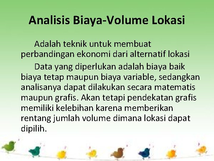 Analisis Biaya-Volume Lokasi Adalah teknik untuk membuat perbandingan ekonomi dari alternatif lokasi Data yang