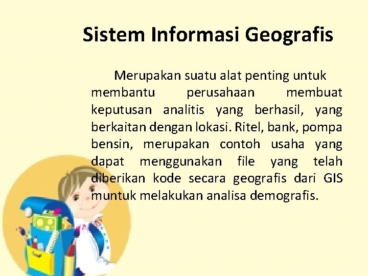 Sistem Informasi Geografis Merupakan suatu alat penting untuk membantu perusahaan membuat keputusan analitis yang