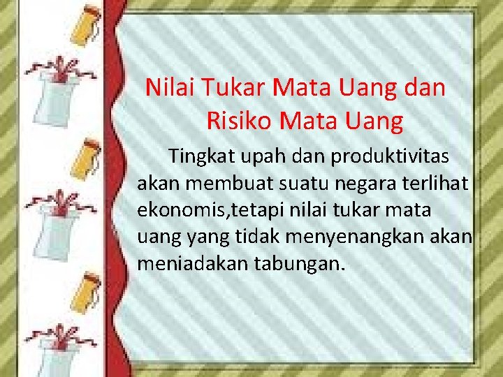 Nilai Tukar Mata Uang dan Risiko Mata Uang Tingkat upah dan produktivitas akan membuat