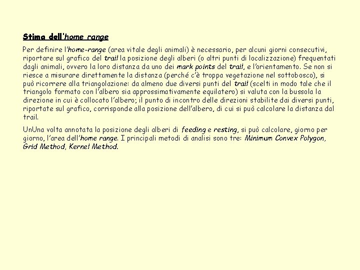 Stima dell’home range Per definire l’home-range (area vitale degli animali) è necessario, per alcuni Stima dell’home range Per definire l’home-range (area vitale degli animali) è necessario, per alcuni