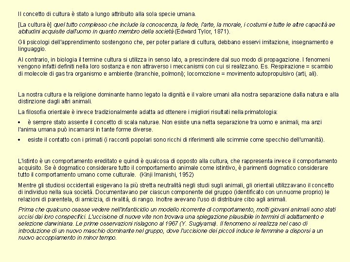 Il concetto di cultura è stato a lungo attribuito alla sola specie umana. [La Il concetto di cultura è stato a lungo attribuito alla sola specie umana. [La