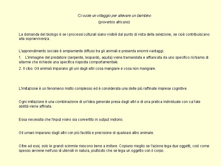 Ci vuole un villaggio per allevare un bambino (proverbio africano) La domanda del biologo