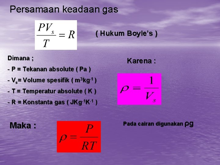 Persamaan keadaan gas ( Hukum Boyle’s ) Dimana ; Karena : - P =