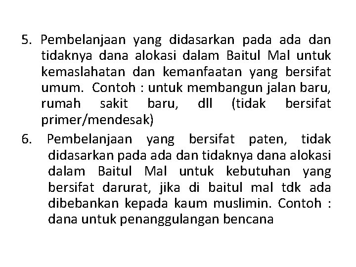 5. Pembelanjaan yang didasarkan pada dan tidaknya dana alokasi dalam Baitul Mal untuk kemaslahatan