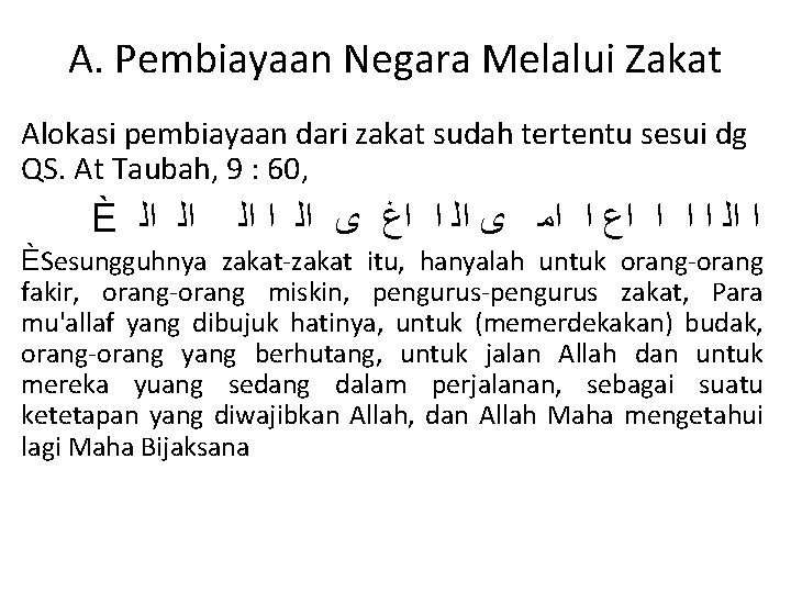 A. Pembiayaan Negara Melalui Zakat Alokasi pembiayaan dari zakat sudah tertentu sesui dg QS.