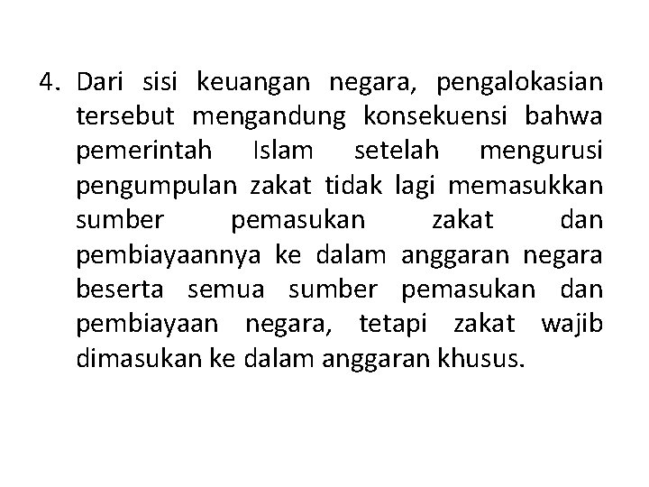 4. Dari sisi keuangan negara, pengalokasian tersebut mengandung konsekuensi bahwa pemerintah Islam setelah mengurusi