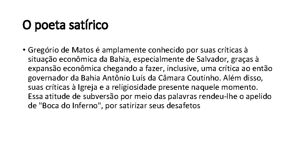 O poeta satírico • Gregório de Matos é amplamente conhecido por suas críticas à