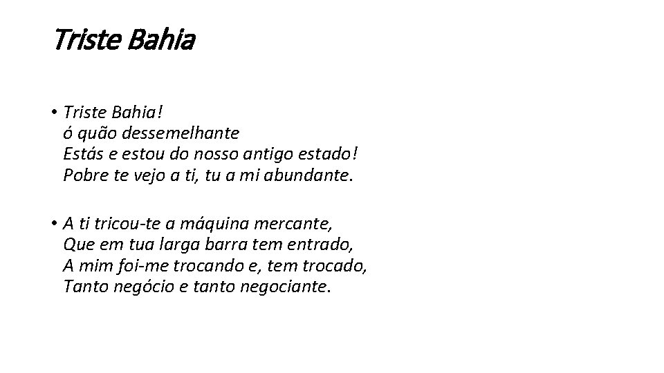 Triste Bahia • Triste Bahia! ó quão dessemelhante Estás e estou do nosso antigo