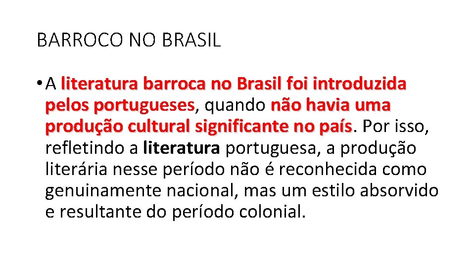 BARROCO NO BRASIL • A literatura barroca no Brasil foi introduzida pelos portugueses, quando