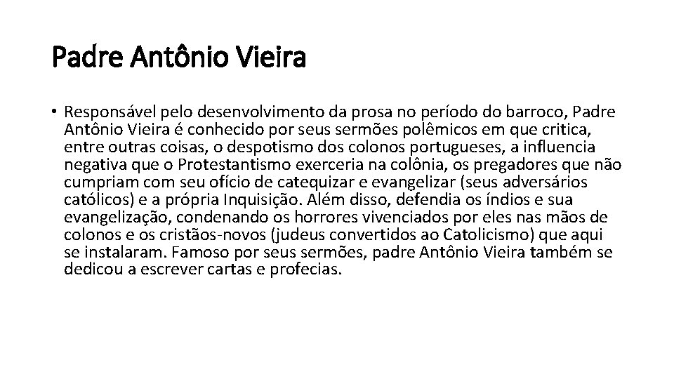 Padre Antônio Vieira • Responsável pelo desenvolvimento da prosa no período do barroco, Padre