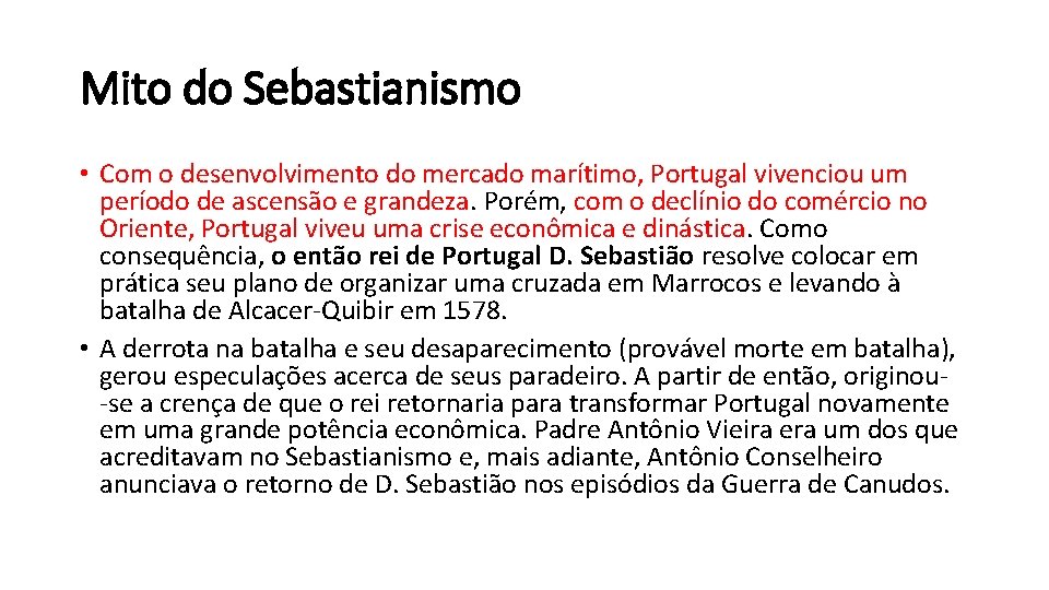 Mito do Sebastianismo • Com o desenvolvimento do mercado marítimo, Portugal vivenciou um período
