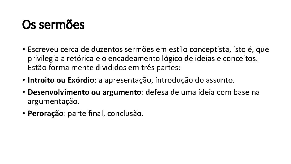 Os sermões • Escreveu cerca de duzentos sermões em estilo conceptista, isto é, que