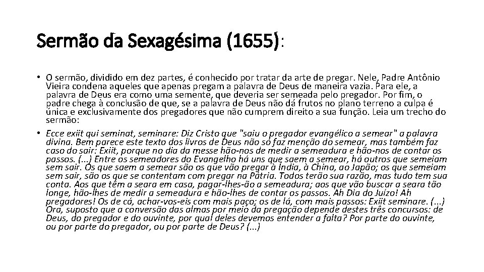  Sermão da Sexagésima (1655): • O sermão, dividido em dez partes, é conhecido
