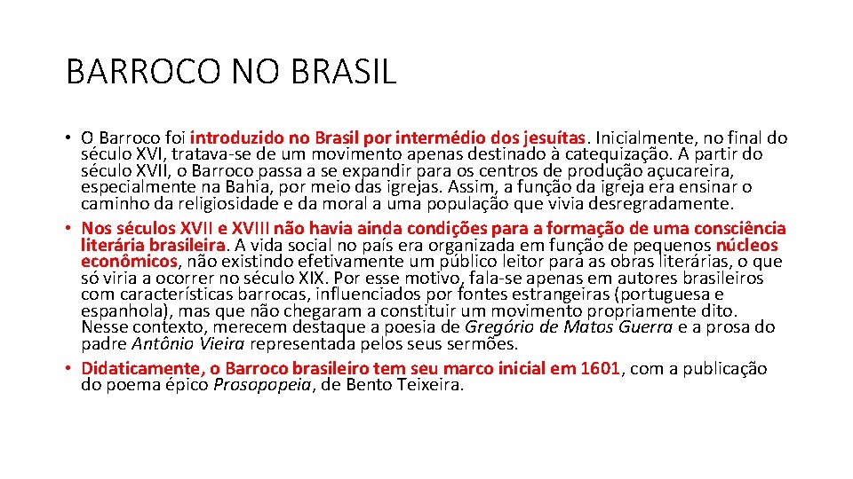 BARROCO NO BRASIL • O Barroco foi introduzido no Brasil por intermédio dos jesuítas.
