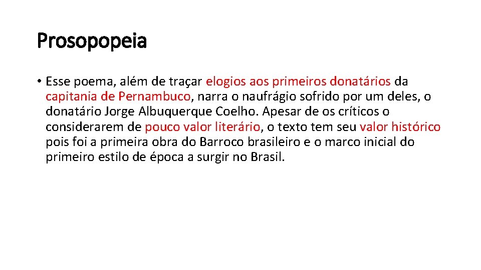Prosopopeia • Esse poema, além de traçar elogios aos primeiros donatários da capitania de