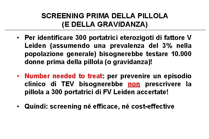 SCREENING PRIMA DELLA PILLOLA (E DELLA GRAVIDANZA) • Per identificare 300 portatrici eterozigoti di