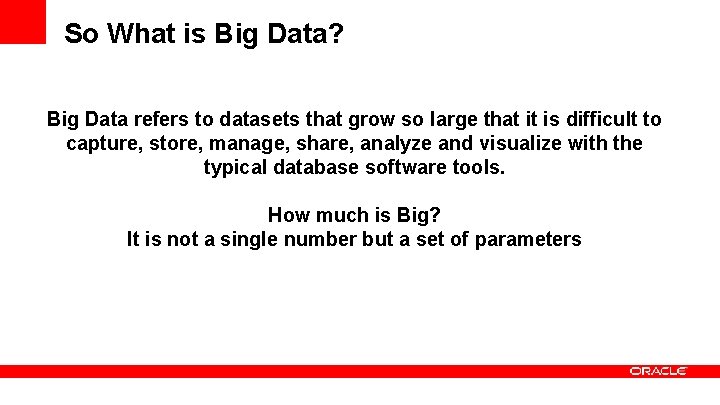 So What is Big Data? Big Data refers to datasets that grow so large So What is Big Data? Big Data refers to datasets that grow so large