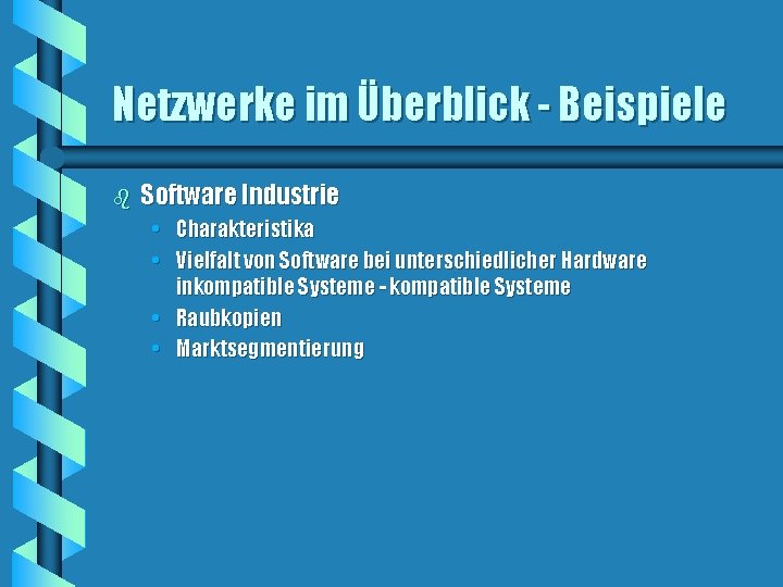 Netzwerke im Überblick - Beispiele b Software Industrie • Charakteristika • Vielfalt von Software Netzwerke im Überblick - Beispiele b Software Industrie • Charakteristika • Vielfalt von Software