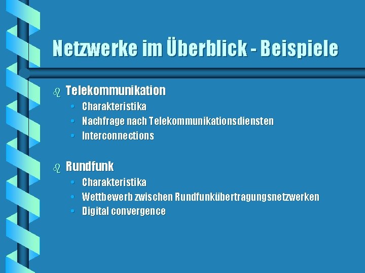 Netzwerke im Überblick - Beispiele b Telekommunikation • • • b Charakteristika Nachfrage nach Netzwerke im Überblick - Beispiele b Telekommunikation • • • b Charakteristika Nachfrage nach