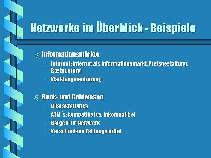 Netzwerke im Überblick - Beispiele b Informationsmärkte • Internet: Internet als Informationsmarkt, Preisgestaltung, Besteuerung Netzwerke im Überblick - Beispiele b Informationsmärkte • Internet: Internet als Informationsmarkt, Preisgestaltung, Besteuerung