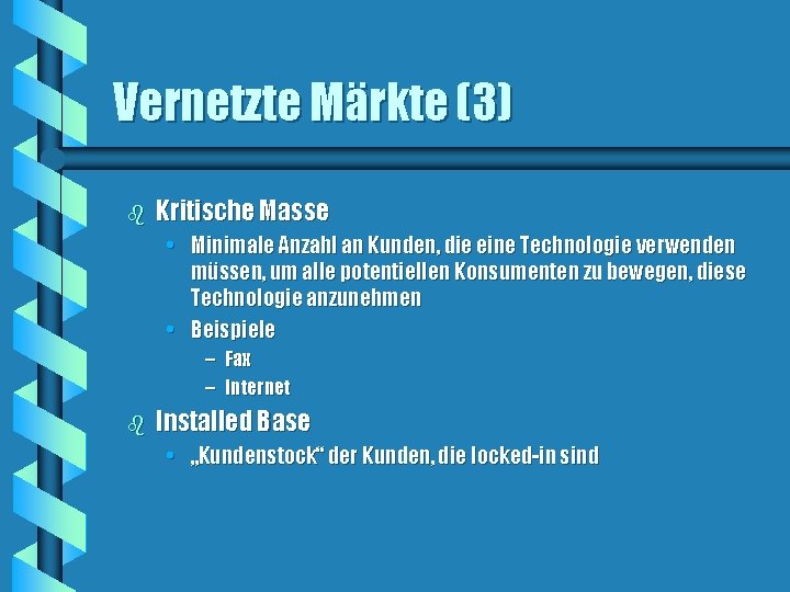 Vernetzte Märkte (3) b Kritische Masse • Minimale Anzahl an Kunden, die eine Technologie Vernetzte Märkte (3) b Kritische Masse • Minimale Anzahl an Kunden, die eine Technologie