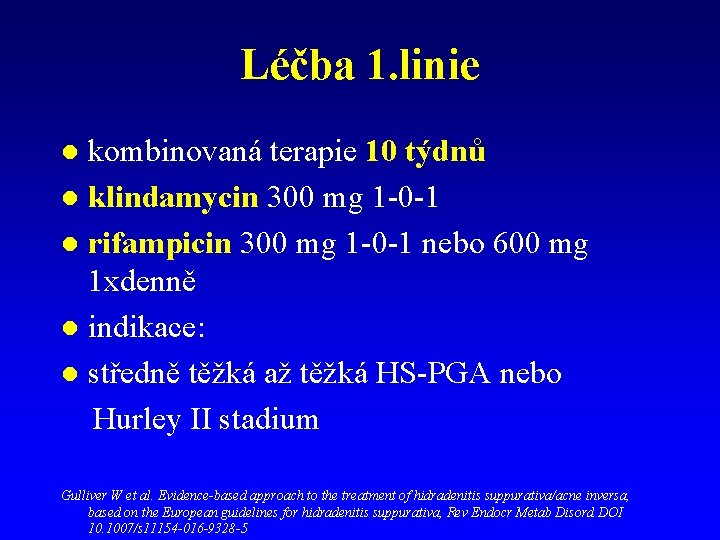 Léčba 1. linie kombinovaná terapie 10 týdnů l klindamycin 300 mg 1 -0 -1 Léčba 1. linie kombinovaná terapie 10 týdnů l klindamycin 300 mg 1 -0 -1