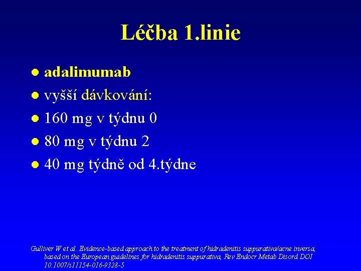 Léčba 1. linie adalimumab l vyšší dávkování: l 160 mg v týdnu 0 l Léčba 1. linie adalimumab l vyšší dávkování: l 160 mg v týdnu 0 l