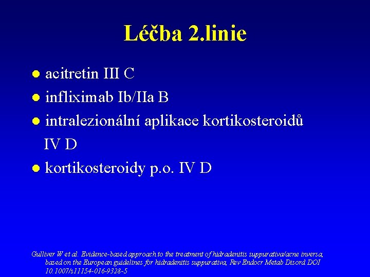 Léčba 2. linie acitretin III C l infliximab Ib/IIa B l intralezionální aplikace kortikosteroidů Léčba 2. linie acitretin III C l infliximab Ib/IIa B l intralezionální aplikace kortikosteroidů