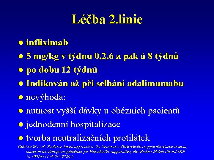 Léčba 2. linie infliximab l 5 mg/kg v týdnu 0, 2, 6 a pak Léčba 2. linie infliximab l 5 mg/kg v týdnu 0, 2, 6 a pak