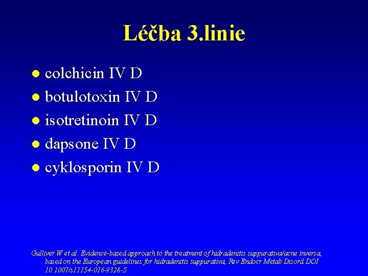 Léčba 3. linie colchicin IV D l botulotoxin IV D l isotretinoin IV D Léčba 3. linie colchicin IV D l botulotoxin IV D l isotretinoin IV D